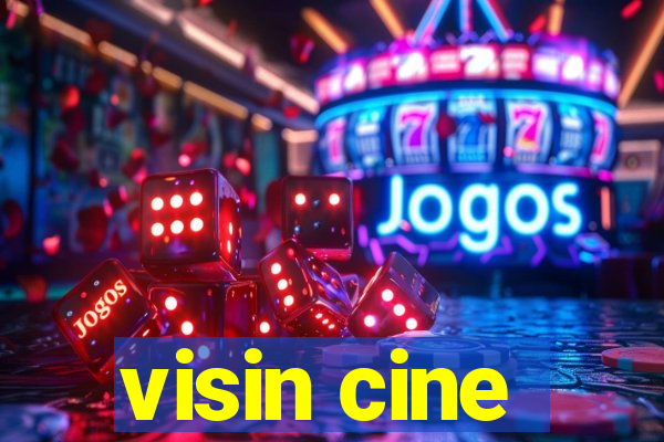 visin cine